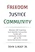 Freedom Justice Community by John G Root Jr