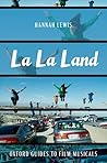 La La Land (Oxford Guides to Film Musicals) La La Land (Oxford Guides to Film Musicals)