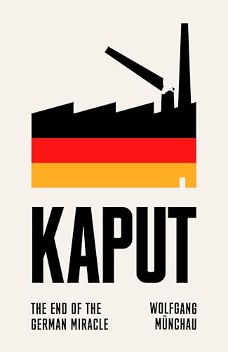 Kaput: The End of the German Miracle (Kindle Edition)
