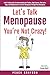 Let’s Talk Menopause – You’re Not Crazy! by Peach Grayson