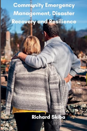 Community Emergency Management, Disaster Recovery and Resilience (Paperback)