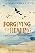 Forgiving for Healing by Alejandro Ortega Trillo