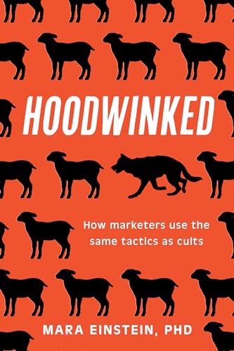 Hoodwinked: How Marketers Use the Same Tactics as Cults (Hardcover)
