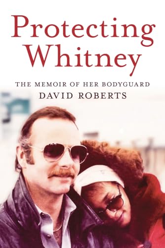 Protecting Whitney: The Memoir of Her Bodyguard (Hardcover)