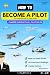 How To Become A Pilot by Pilot Bible