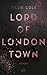 Lord of London Town by Tillie Cole