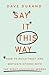 Say It This Way: How to Bui...