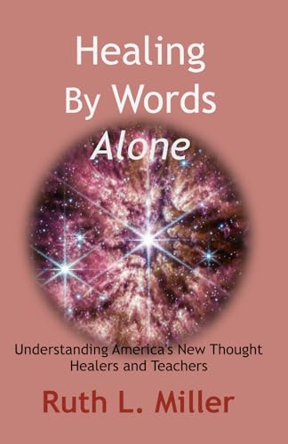 Healing by Words Alone: Understanding America’s New Thought Healers and Teachers (Paperback)