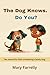 The Dog Knows. Do You?: The...