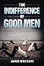 The Indifference of Good Men: How to actually help someone in an abusive relationship (Domestic & Post Separation Abuse, False Allegations, Mental Health and More.)