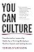You Can Culture: Transformative Leadership Habits for a Thriving Workplace, Positive Impact, and Lasting Success