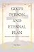 God's Person and Eternal Pl...