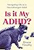 Is It My ADHD?: Navigating ...