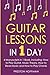 Guitar Lessons: In 1 Day - Bundle - The Only 4 Books You Need to Learn Acoustic Guitar Music Theory and Guitar Instructions for Beginners Today