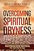 Overcoming Spiritual Drynes...