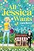 All Jessica Wants: The laugh out loud workplace rom-com that will bring a smile to your face and tug at your heartstrings!