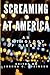 Screaming at America! by Joshua Robinson