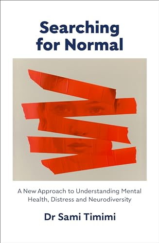 Searching for Normal: A New Approach to Understanding Mental Health, Distress and Neurodiversity (Kindle Edition)