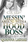Messin' Around With A Hood Boss