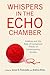 Whispers in the Echo Chambe...