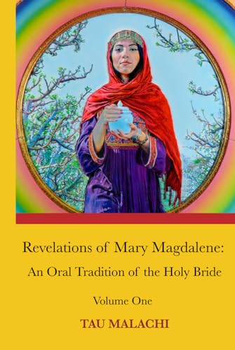 Revelations of Mary Magdalene: An Oral Tradition of the Holy Bride (Revelations of Mary Magdalene, Volumes 1-3)