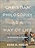 Christian Philosophy As a Way of Life: An Invitation to Wonder