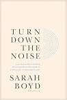 Turn Down the Noise by Sarah   Boyd