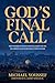 God's Final Call: How the Book of Revelation Pulls Back the Veil on Current Events and Our Ultimate Future