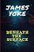 Beneath The Surface