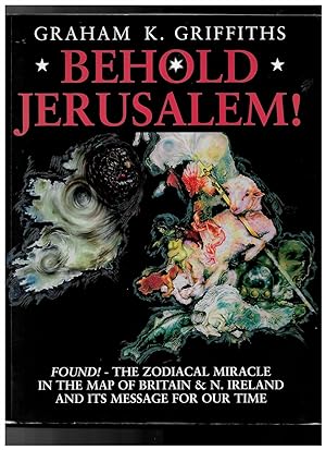 BEHOLD JERUSALEM! Found! - The Zodiacal Miracle in the map of Britain and N. Ireland and its Message for our Time (Paperback)