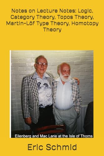 Notes on Lecture Notes: Logic, Category Theory, Topos Theory, Martin-Löf Type Theory, Homotopy Theory (Paperback)