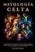 Mitología Celta: Descubre l...