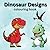 Dinosaur Designs: A fun and...