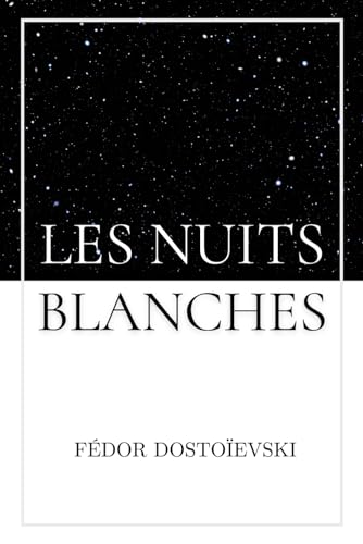 Les Nuits Blanches: de Fédor Dostoïevski | Format Broché (French Edition)