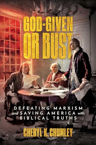 God-Given or Bust: Defeating Marxism and Saving America with Biblical Truths (Hardcover)