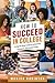 How to Succeed in College: ...