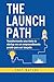 The Launch Path: Transforma...