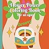 Flower Power Coloring Book: 60's-70's style designs with inspirational sayings and terms popular of that era.