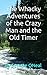 The Whacky Adventures of the Crazy Man and the Old Timer