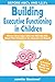 Before ABC's and 1,2,3's Building Executive Functioning in Ch... by Jennifer Stockreef