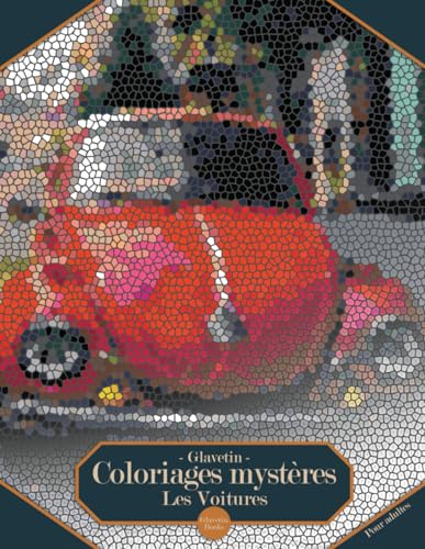 Glavetin - Coloriages mystères - Les Voitures: Livre de coloriage par numéro pour adultes dans un style de mosaïque (French Edition)