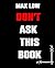 Don't ask this book