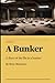 Living in a Bunker: A diary of the life in a bunker