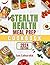Stealth Health Meal Prep Cookbook by Sam CulinaryKid