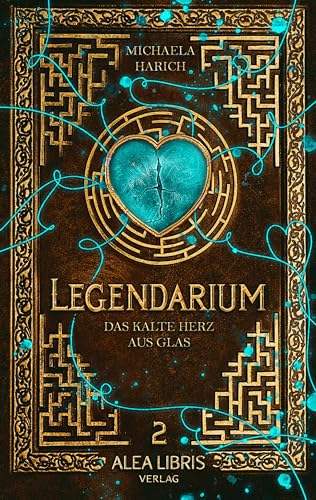 Legendarium: das kalte Herz aus Glas (German Edition)