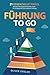 Führung to go: 21 essenziel...