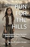 RUN FOR THE HILLS: A story of survival during The Great Flood of 1913 in Hamilton, Ohio RUN FOR THE HILLS: A story of survival during The Great Flood of 1913 in Hamilton, Ohio