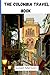 THE COLOMBIA TRAVEL BOOK: E...