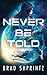 Never Be Told