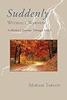 Suddenly Without Warning: A Mother's Journey Through Grief